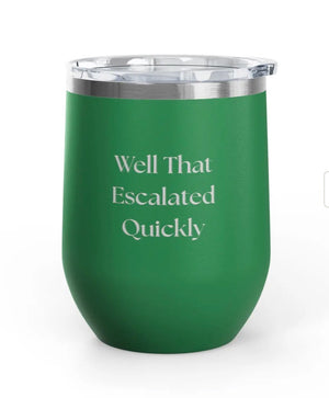 Wine Tumblers -  12 oz. - Escalated Quickly