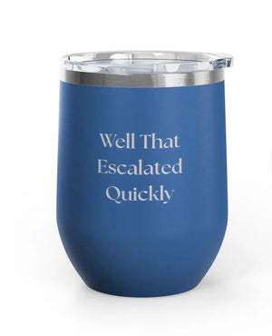 Wine Tumblers -  12 oz. - Escalated Quickly