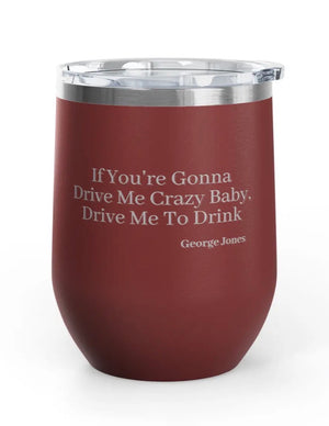 Wine Tumblers -  12 oz. - Drive Me Crazy - Engraved